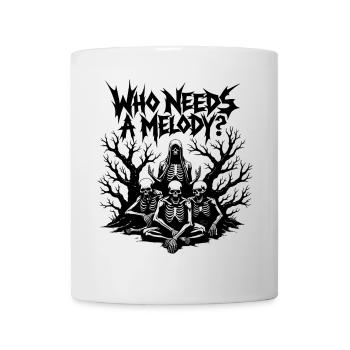 Death Metal lustig Skelette Who Needs A Melody? - Tasse - Weiß - Vorne