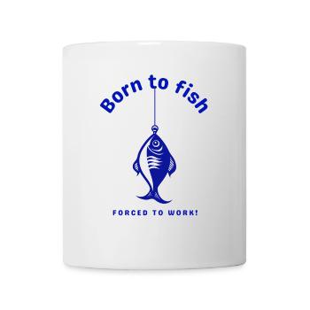 Né dans la pêche, forcé de travailler - Mug blanc - blanc - Devant