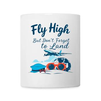 Fly high but don't forget to land - Mug blanc - blanc - Devant