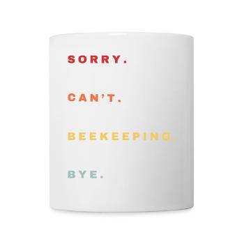 Sorry Can't Imkerei Bye - Imkerei Liebhaber - Tasse - Weiß - Vorne