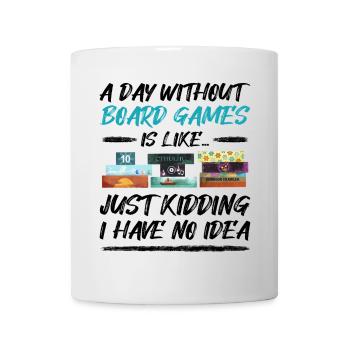 Ein Tag ohne Brettspiele - lustiger Spruch - Tasse - Weiß - Vorne