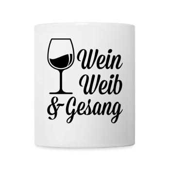 Wein Mädels und Gesang - Tasse - Weiß - Vorne