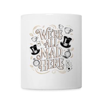 Wir sind hier alle verrückt – Alice Zitat - Mug - white - Front