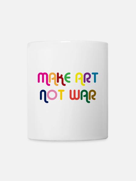 Make Art Not War - Tasse - Weiß