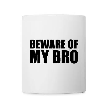Beware of my bro - Tasse - Weiß - Vorne