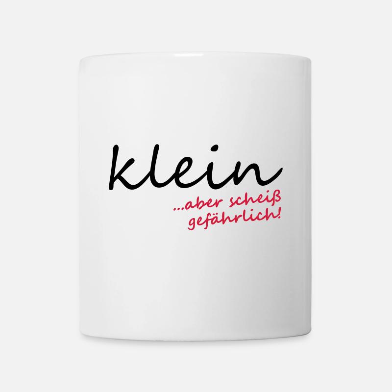 Klein aber scheiß gefährlich! - Tasse - Weiß