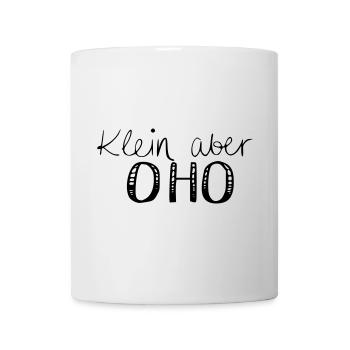 Klein aber OHO - Tasse - Weiß - Vorne