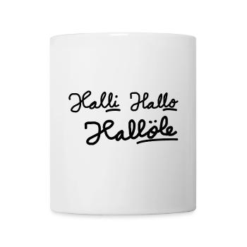 Halli Hallo Hallöle - Tasse - Weiß - Vorne