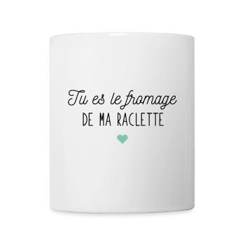 Tu es le fromage de ma raclette - Mug blanc - blanc - Devant