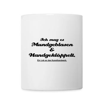 Mundgeblasen .... ein Lob auf das Kunsthandwerk - Tasse - Weiß - Vorne