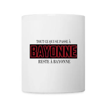Tout se qui se passe à BAYONNE reste à bayonne - Mug blanc - blanc - Devant