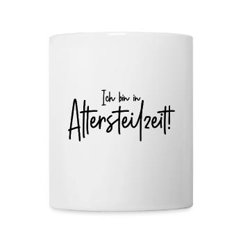 Ich bin in Altersteilzeit - Tasse - Weiß - Vorne