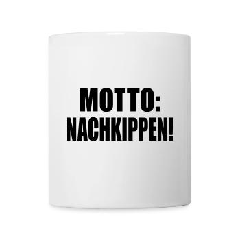 PARTY MOTTO NACHKIPPEN SPRÜCHE - Tasse - Weiß - Vorne