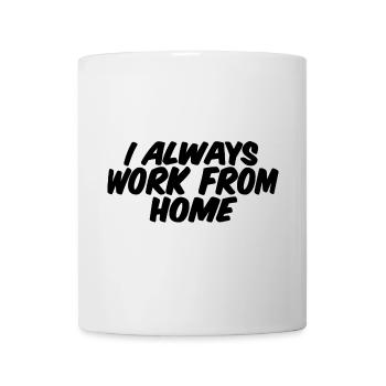 I Always Work From Home - Mug - white - Front