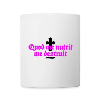 quod me nutrit me destruit - Tasse - Weiß - Vorne