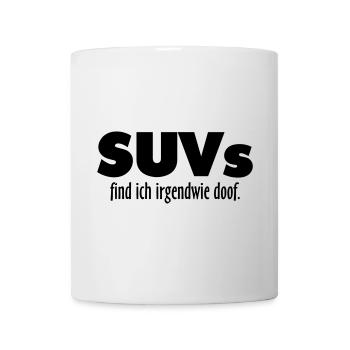 SUVs find ich irgendwie doof - Tasse - Weiß - Vorne