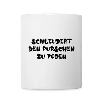 Schleudert den Purschen zu Poden - Tasse - Weiß - Vorne