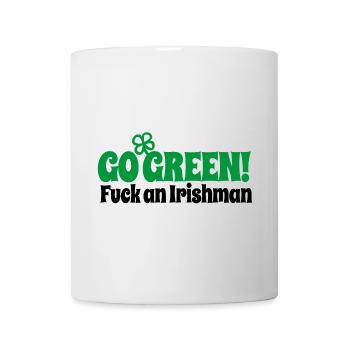 Funny St Patrick's Day Go green fuck an Irishman - Mug - white - Front