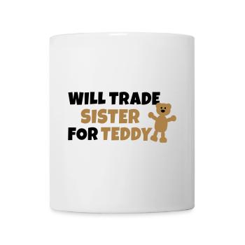 Will trade sister for teddy - Tasse - Weiß - Vorne