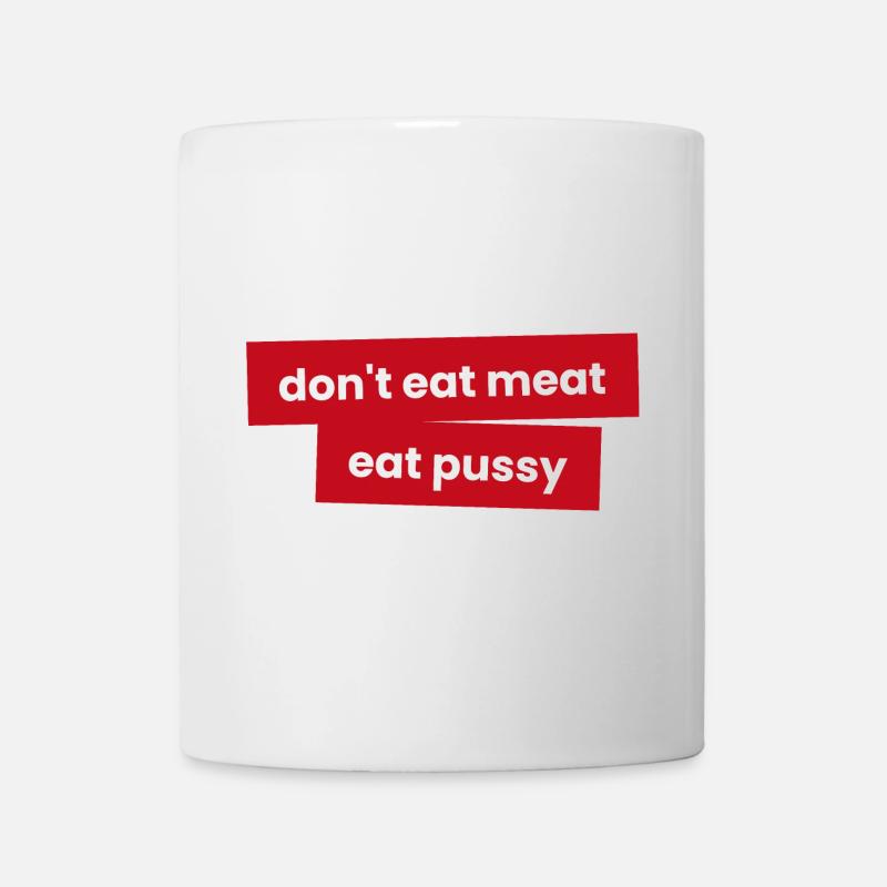 Don't eat meat - Eat pussy - Mug - white