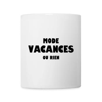 Mode vacances ou rien - Mug blanc - blanc - Devant