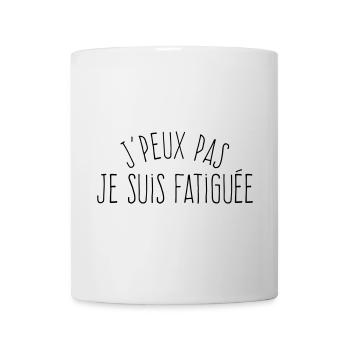 J'peux pas je suis fatiguée (féminin)  - Mug blanc - blanc - Devant