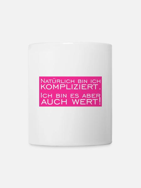 Natürlich bin ich Kompliziert - Tasse - Weiß