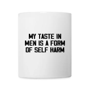 My Taste In Men Is A Form Of Self Harm Funny Women - Mug - white - Front