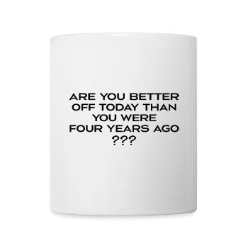 Geht es dir heute besser als noch vor 4 Jahren? - Tasse - Weiß - Vorne