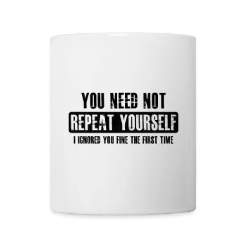 tu n'as pas besoin de te répéter - Mug blanc - blanc - Devant