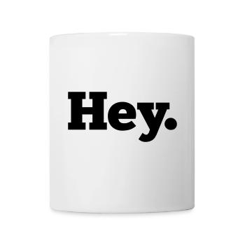 Hey - Tasse - Weiß - Vorne