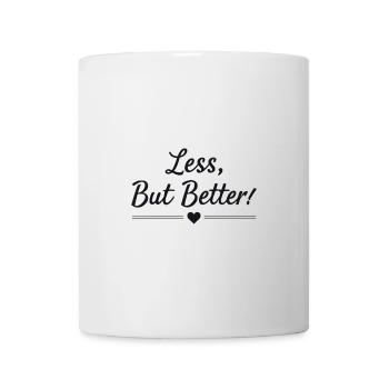 Less But Better Saying Quote - Mug - white - Front
