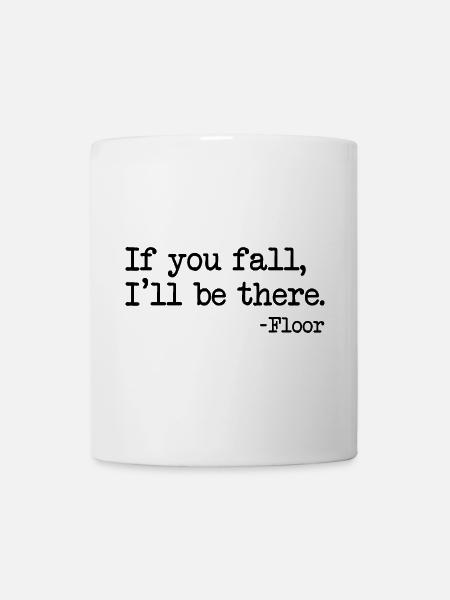 If you fall I'll be there - Tasse - Weiß