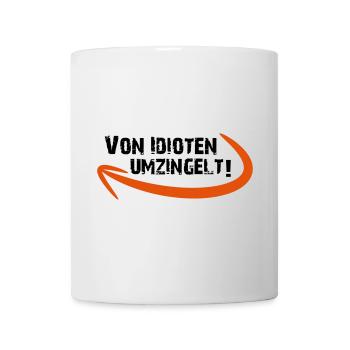Von Idioten umzingelt umgeben dumm lustig Geschenk - Tasse - Weiß - Vorne