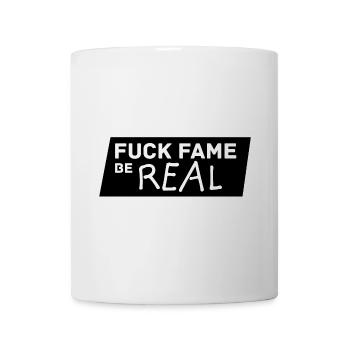 Fuck Fame be real - Mug - white - Front