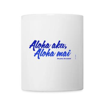 Aloha aku, aloha mai - Tasse - Weiß - Vorne