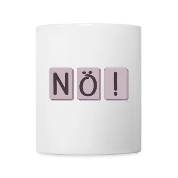 NÖ SAGEN - NEIN - WILLENSKRAFT SPRÜCHE - Tasse - Weiß - Vorne