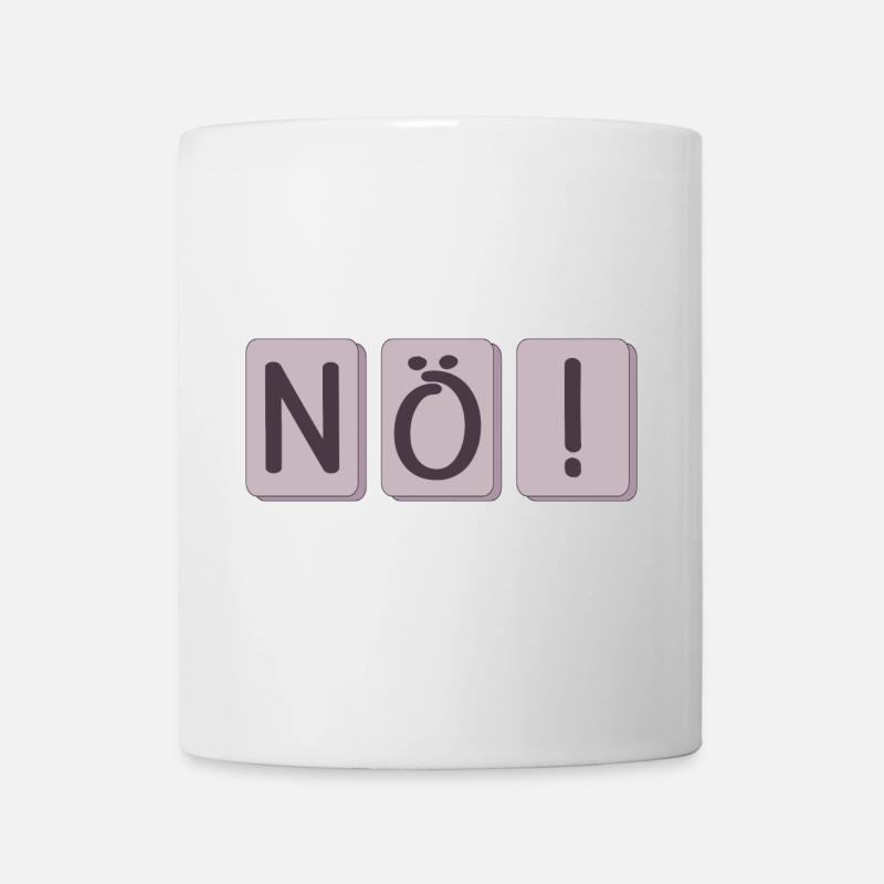 NÖ SAGEN - NEIN - WILLENSKRAFT SPRÜCHE - Tasse - Weiß