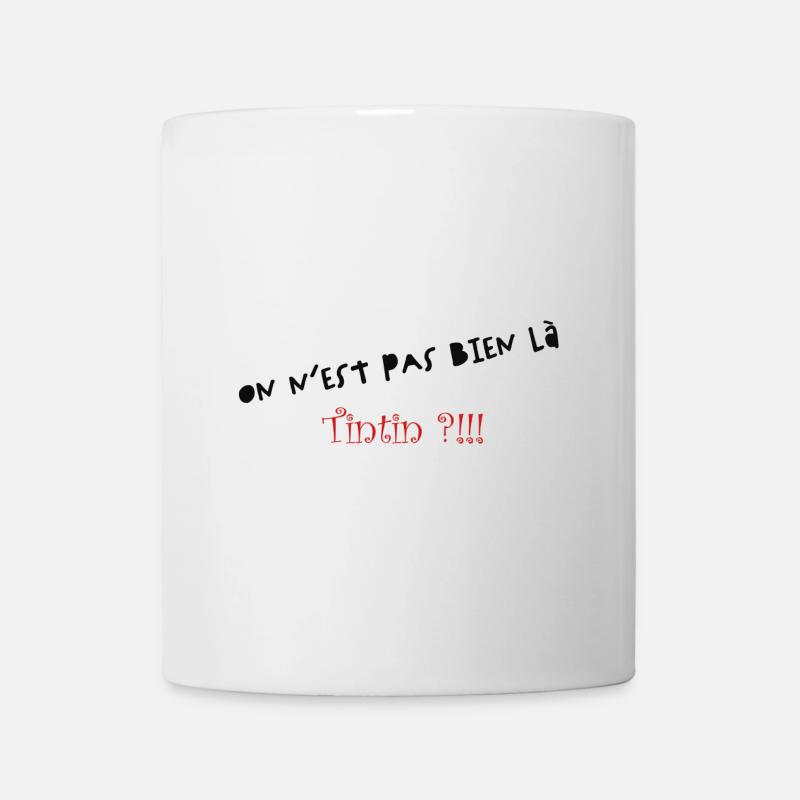 On n'est pas bien là - Mug blanc - blanc