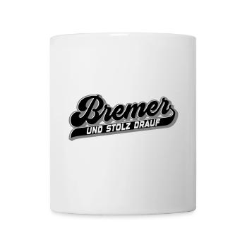 Bremer und Stolz drauf | Farben änderbar - Tasse - Weiß - Vorne