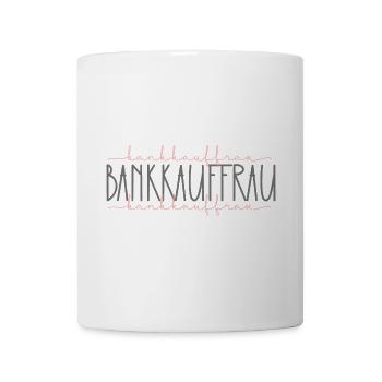 Bankkauffrau Geschenk Bankerin Finanzen Beruf - Tasse - Weiß - Vorne