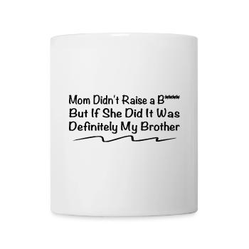But If She Did It Was My Brother - Family Sayings - Mug - white - Front