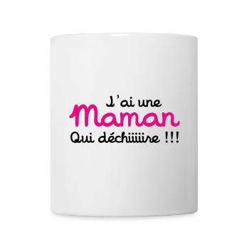 J'ai une Maman qui déchiiire !!! Fête des Mères - Mug blanc - blanc - Devant
