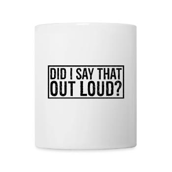 did I say that out loud - Mug - white - Front