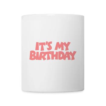 It's my Birthday Geburtstag Design (Pink) - Tasse - Weiß - Vorne