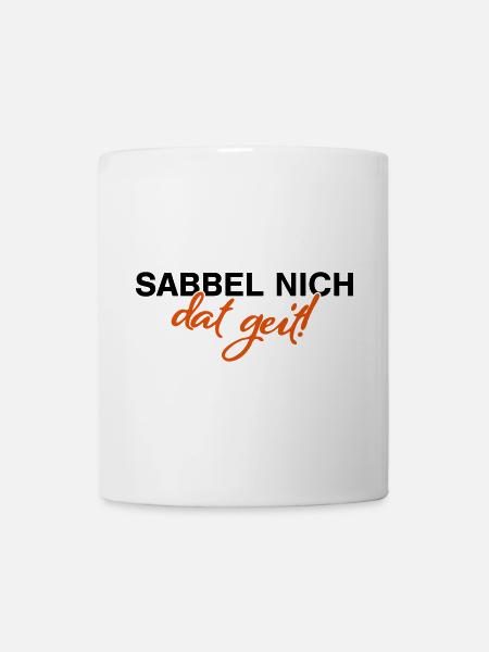 Sabbel nich dat geit - Tasse - Weiß