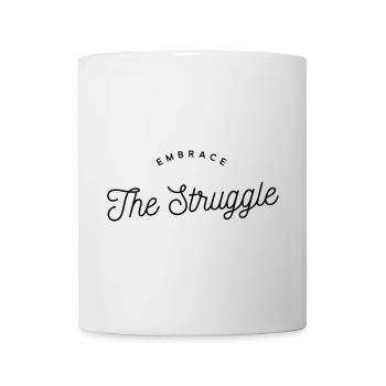 Embrace The Struggle - Motivational Text - Mug - white - Front