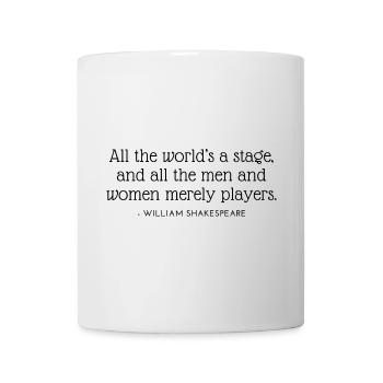 All the world’s a stage, and all the men and women - Mug - white - Front