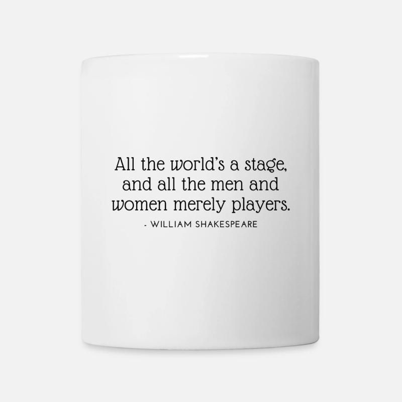Die Welt ist eine Bühne und Männer die Schauspieler - Tasse - Weiß