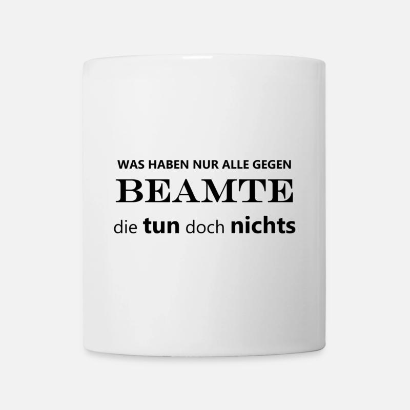 Beamte tun nichts (Arbeit, Job, Arbeitskollegen) - Tasse - Weiß